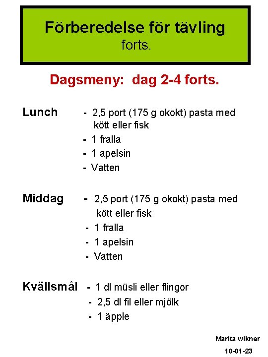 Förberedelse för tävling forts. Dagsmeny: dag 2 -4 forts. Lunch - 2, 5 port