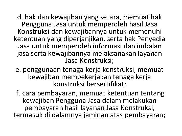 d. hak dan kewajiban yang setara, memuat hak Pengguna Jasa untuk memperoleh hasil Jasa