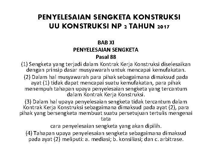 PENYELESAIAN SENGKETA KONSTRUKSI UU KONSTRUKSI NP 2 TAHUN 2017 BAB XI PENYELESAIAN SENGKETA Pasal