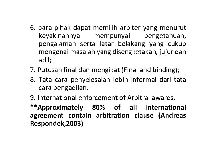 6. para pihak dapat memilih arbiter yang menurut keyakinannya mempunyai pengetahuan, pengalaman serta latar