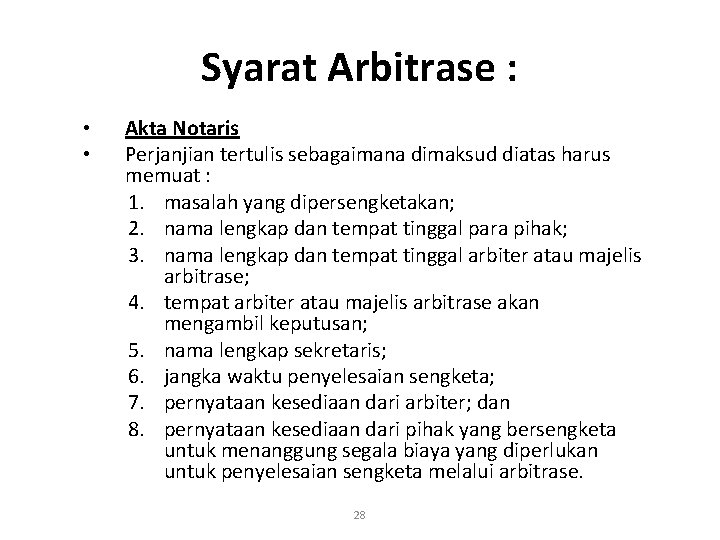 Syarat Arbitrase : • • Akta Notaris Perjanjian tertulis sebagaimana dimaksud diatas harus memuat