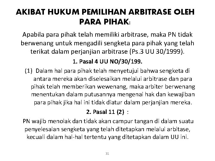 AKIBAT HUKUM PEMILIHAN ARBITRASE OLEH PARA PIHAK: Apabila para pihak telah memiliki arbitrase, maka