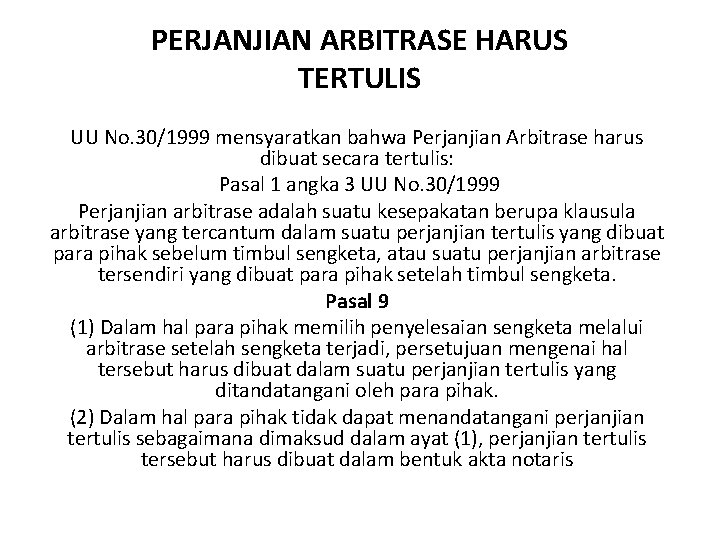 PERJANJIAN ARBITRASE HARUS TERTULIS UU No. 30/1999 mensyaratkan bahwa Perjanjian Arbitrase harus dibuat secara