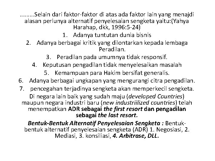 . . Selain dari faktor-faktor di atas ada faktor lain yang menajdi alasan perlunya