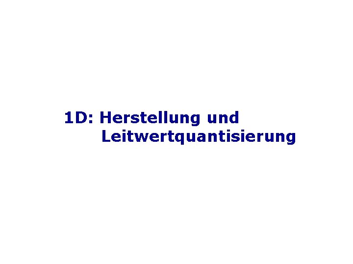 1 D: Herstellung und Leitwertquantisierung 