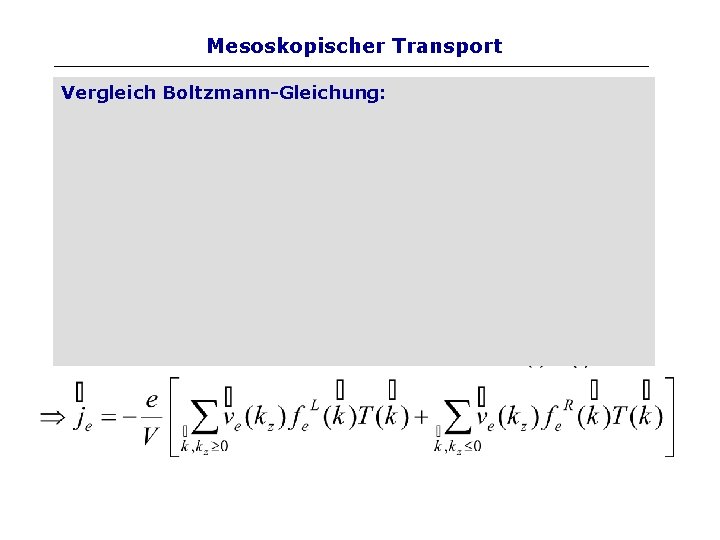 Mesoskopischer Transport Betrachte mit a<< L<< freie Weglänge Vergleich. Bauelemente Boltzmann-Gleichung: Näherung: Streuung vernachlässigen