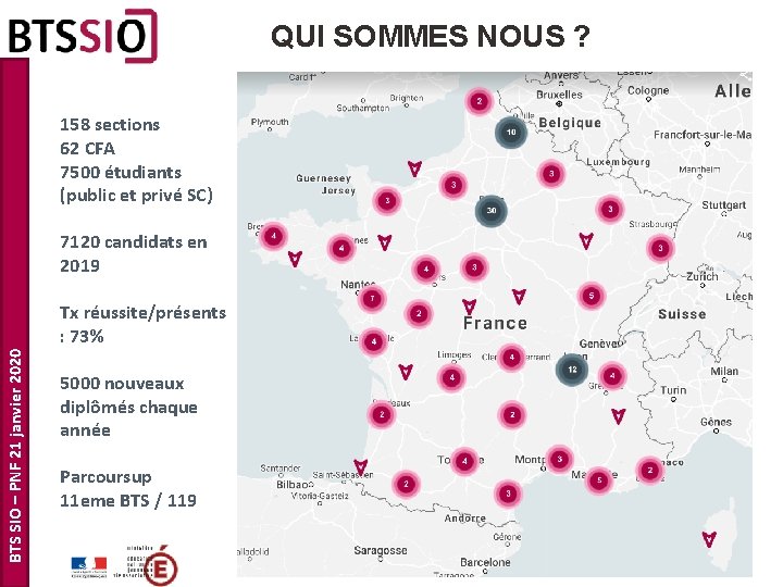 QUI SOMMES NOUS ? 158 sections 62 CFA 7500 étudiants (public et privé SC)