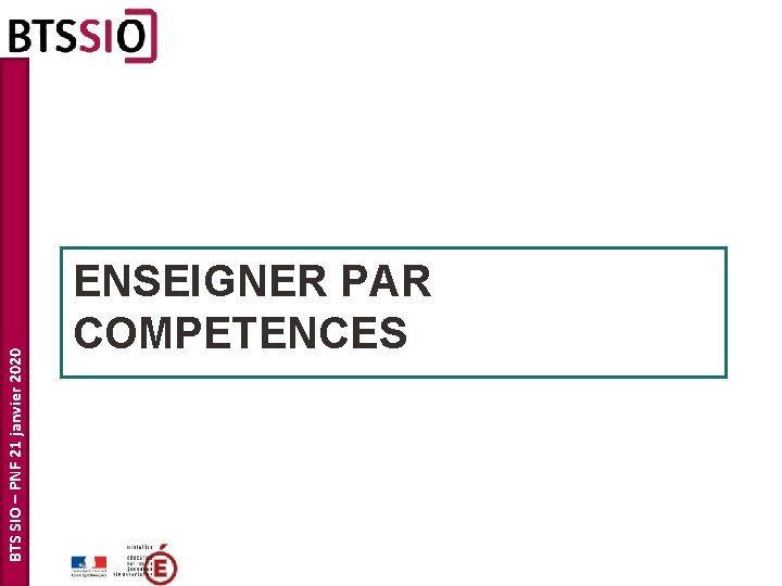 BTS SIO – PNF 21 janvier 2020 ENSEIGNER PAR COMPETENCES 