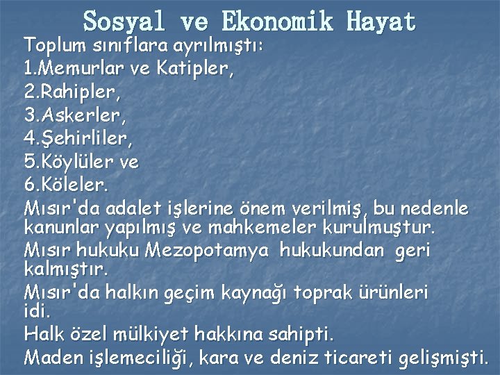 Sosyal ve Ekonomik Hayat Toplum sınıflara ayrılmıştı: 1. Memurlar ve Katipler, 2. Rahipler, 3.