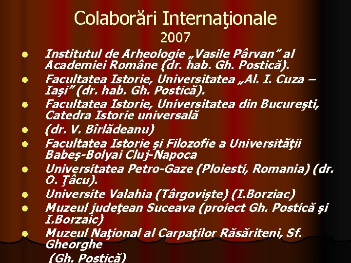 Colaborări Internaţionale 2007 l l l l l Institutul de Arheologie „Vasile Pârvan” al Colaborări Internaţionale 2007 l l l l l Institutul de Arheologie „Vasile Pârvan” al