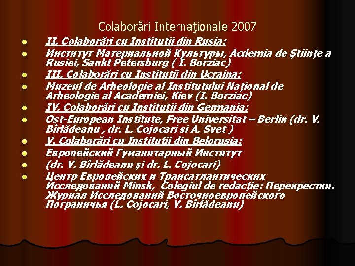 Colaborări Internaţionale 2007 l l l l l II. Colaborări cu Instituţii din Rusia: Colaborări Internaţionale 2007 l l l l l II. Colaborări cu Instituţii din Rusia: