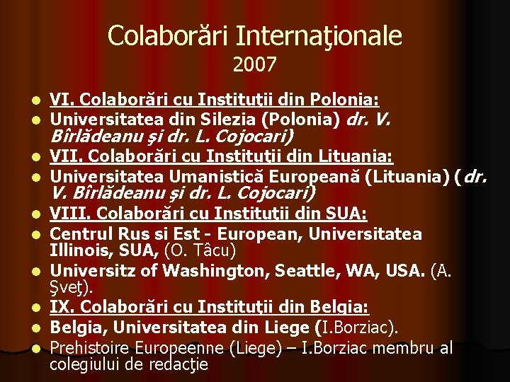Colaborări Internaţionale 2007 l l VI. Colaborări cu Instituţii din Polonia: Universitatea din Silezia Colaborări Internaţionale 2007 l l VI. Colaborări cu Instituţii din Polonia: Universitatea din Silezia