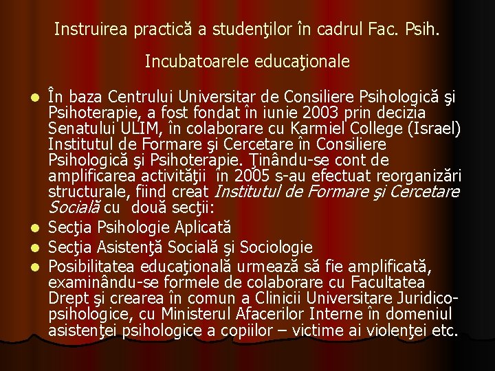 Instruirea practică a studenţilor în cadrul Fac. Psih. Incubatoarele educaţionale l l În baza Instruirea practică a studenţilor în cadrul Fac. Psih. Incubatoarele educaţionale l l În baza