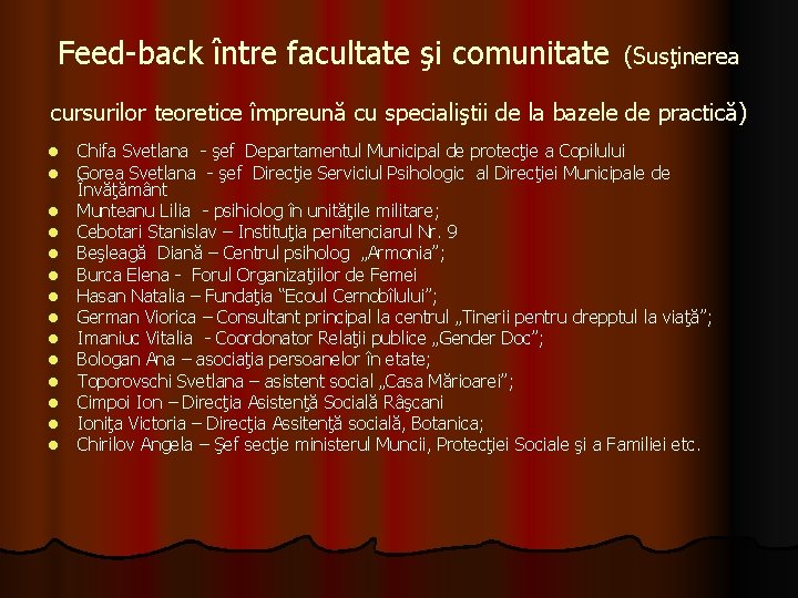 Feed-back între facultate şi comunitate (Susţinerea cursurilor teoretice împreună cu specialiştii de la bazele Feed-back între facultate şi comunitate (Susţinerea cursurilor teoretice împreună cu specialiştii de la bazele