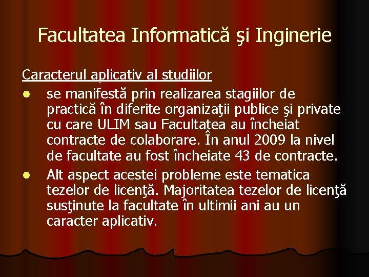 Facultatea Informatică şi Inginerie Caracterul aplicativ al studiilor l se manifestă prin realizarea stagiilor Facultatea Informatică şi Inginerie Caracterul aplicativ al studiilor l se manifestă prin realizarea stagiilor