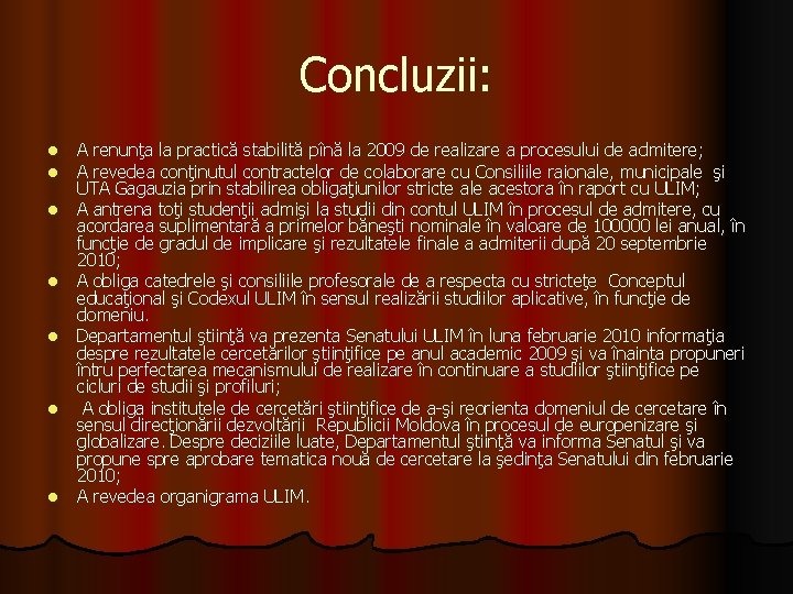 Concluzii: l l l l A renunţa la practică stabilită pînă la 2009 de Concluzii: l l l l A renunţa la practică stabilită pînă la 2009 de