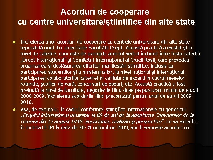 Acorduri de cooperare cu centre universitare/ştiinţifice din alte state Încheierea unor acorduri de cooperare Acorduri de cooperare cu centre universitare/ştiinţifice din alte state Încheierea unor acorduri de cooperare