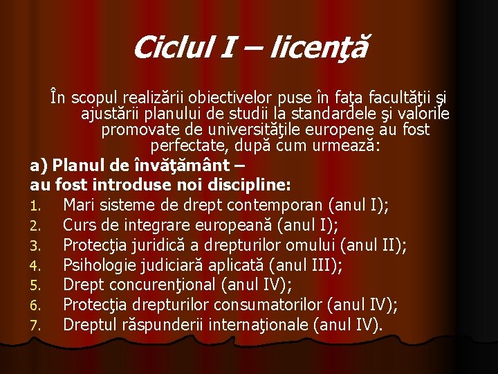 Ciclul I – licenţă În scopul realizării obiectivelor puse în faţa facultăţii şi ajustării Ciclul I – licenţă În scopul realizării obiectivelor puse în faţa facultăţii şi ajustării