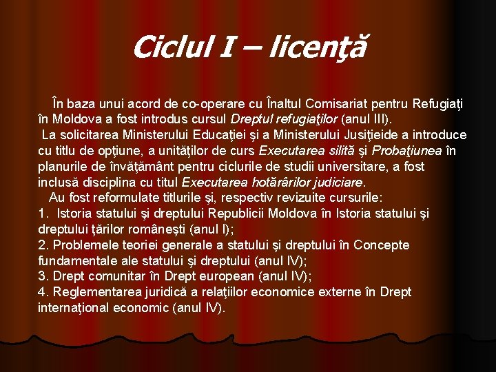 Ciclul I – licenţă În baza unui acord de co-operare cu Înaltul Comisariat pentru Ciclul I – licenţă În baza unui acord de co-operare cu Înaltul Comisariat pentru