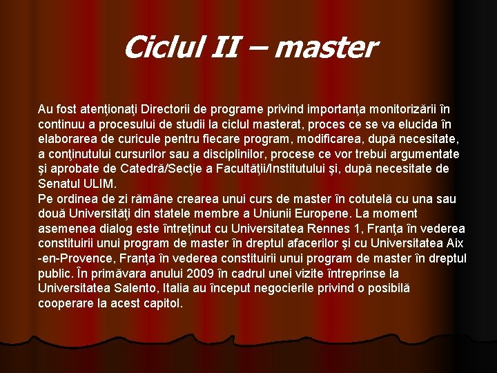 Ciclul II – master Au fost atenţionaţi Directorii de programe privind importanţa monitorizării în Ciclul II – master Au fost atenţionaţi Directorii de programe privind importanţa monitorizării în