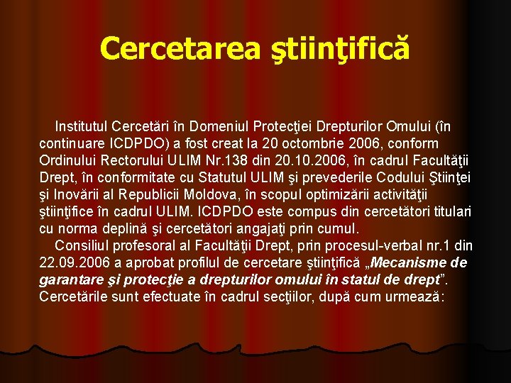 Cercetarea ştiinţifică Institutul Cercetări în Domeniul Protecţiei Drepturilor Omului (în continuare ICDPDO) a fost Cercetarea ştiinţifică Institutul Cercetări în Domeniul Protecţiei Drepturilor Omului (în continuare ICDPDO) a fost