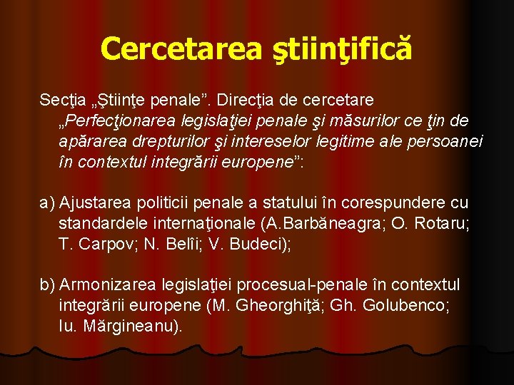Cercetarea ştiinţifică Secţia „Ştiinţe penale”. Direcţia de cercetare „Perfecţionarea legislaţiei penale şi măsurilor ce Cercetarea ştiinţifică Secţia „Ştiinţe penale”. Direcţia de cercetare „Perfecţionarea legislaţiei penale şi măsurilor ce