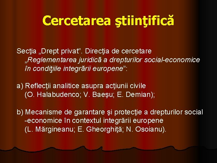 Cercetarea ştiinţifică Secţia „Drept privat”. Direcţia de cercetare „Reglementarea juridică a drepturilor social-economice în Cercetarea ştiinţifică Secţia „Drept privat”. Direcţia de cercetare „Reglementarea juridică a drepturilor social-economice în