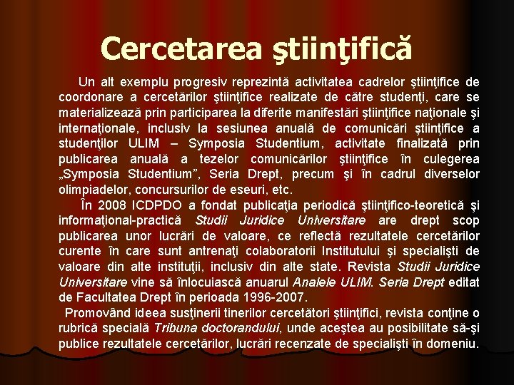 Cercetarea ştiinţifică Un alt exemplu progresiv reprezintă activitatea cadrelor ştiinţifice de coordonare a cercetărilor Cercetarea ştiinţifică Un alt exemplu progresiv reprezintă activitatea cadrelor ştiinţifice de coordonare a cercetărilor