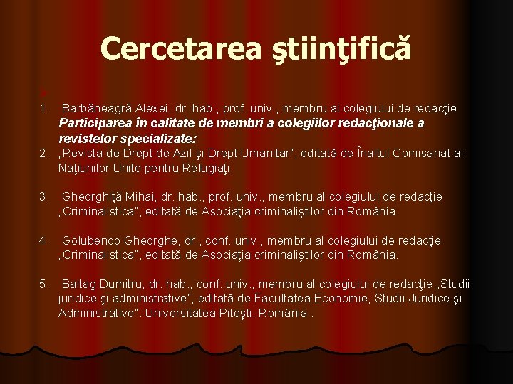 Cercetarea ştiinţifică Ø 1. Barbăneagră Alexei, dr. hab. , prof. univ. , membru al Cercetarea ştiinţifică Ø 1. Barbăneagră Alexei, dr. hab. , prof. univ. , membru al