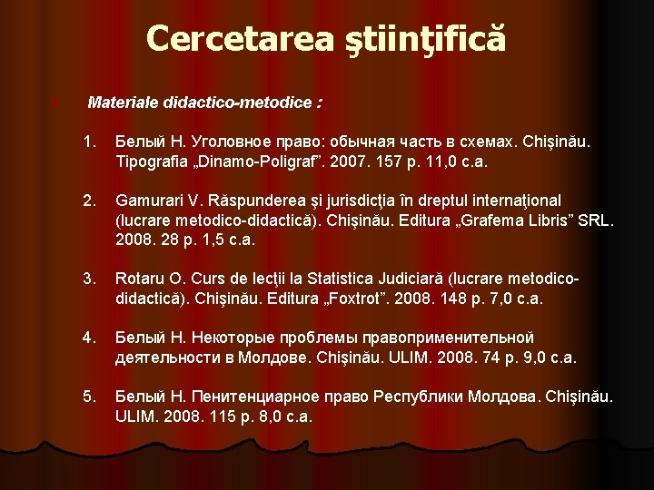 Cercetarea ştiinţifică Ø Materiale didactico-metodice : 1. Белый Н. Уголовное право: обычная часть в Cercetarea ştiinţifică Ø Materiale didactico-metodice : 1. Белый Н. Уголовное право: обычная часть в