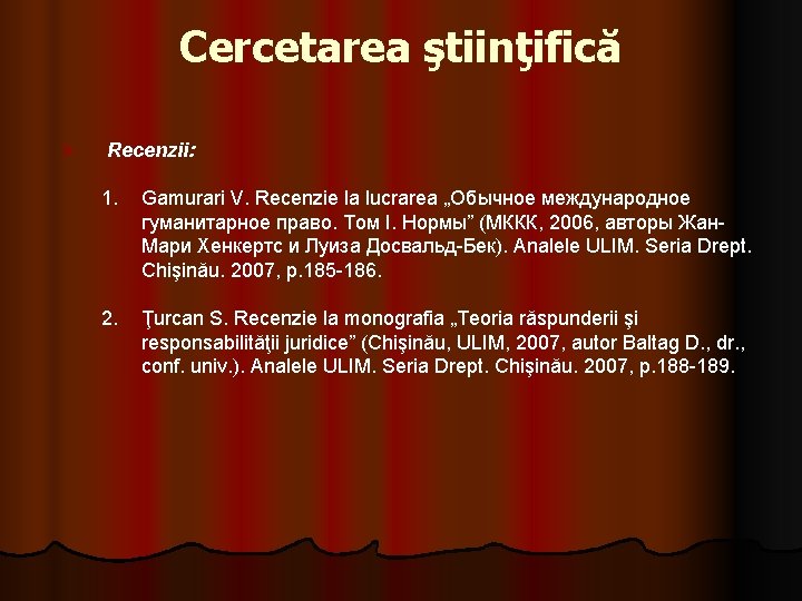 Cercetarea ştiinţifică Ø Recenzii: 1. Gamurari V. Recenzie la lucrarea „Обычное международное гуманитарное право. Cercetarea ştiinţifică Ø Recenzii: 1. Gamurari V. Recenzie la lucrarea „Обычное международное гуманитарное право.