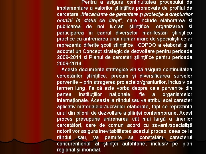 Pentru a asigura continuitatea procesului de implementare a valorilor ştiinţifice promovate de profilul Pentru a asigura continuitatea procesului de implementare a valorilor ştiinţifice promovate de profilul