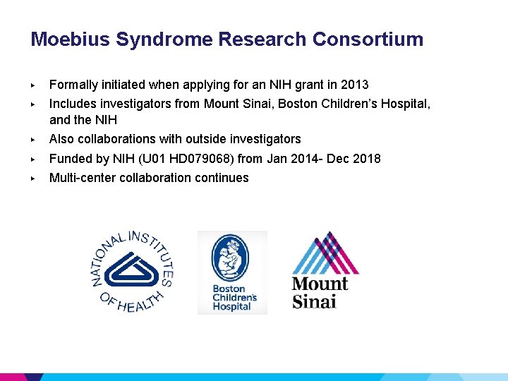 Moebius Syndrome Research Consortium ▶ Formally initiated when applying for an NIH grant in