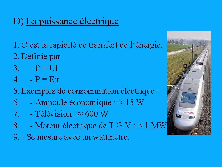 D) La puissance électrique 1. C’est la rapidité de transfert de l’énergie. 2. Définie