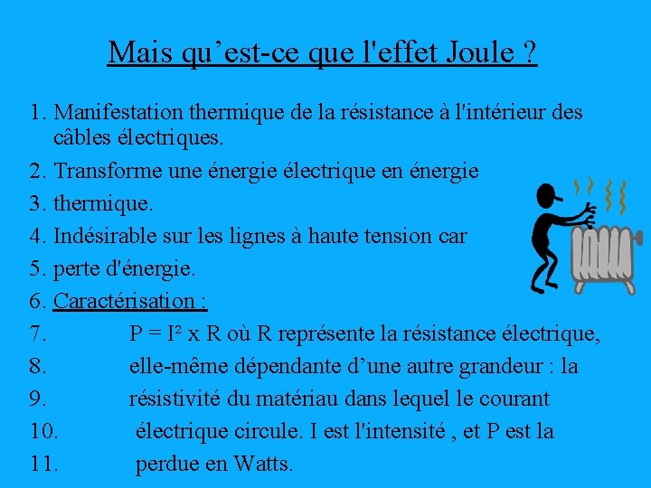 Mais qu’est-ce que l'effet Joule ? 1. Manifestation thermique de la résistance à l'intérieur