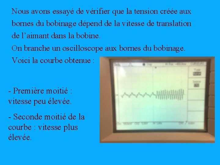 Nous avons essayé de vérifier que la tension créée aux bornes du bobinage dépend