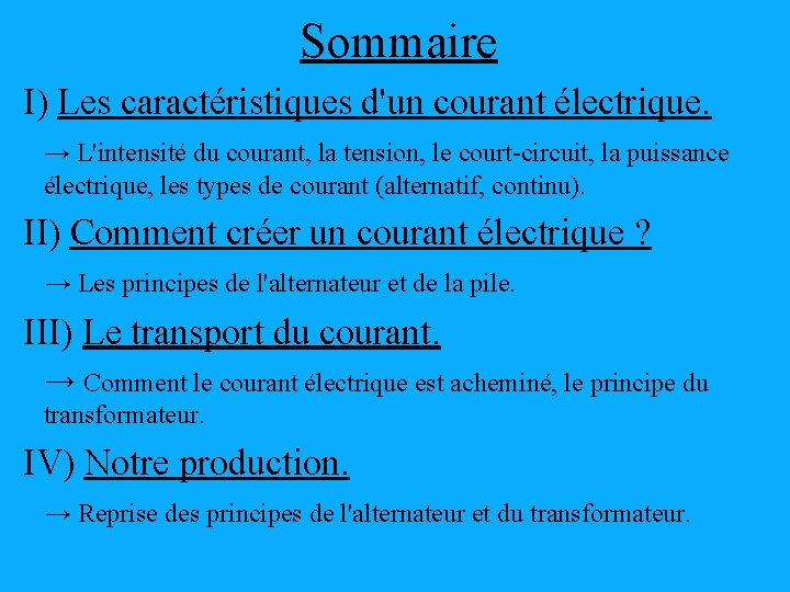 Sommaire I) Les caractéristiques d'un courant électrique. → L'intensité du courant, la tension, le