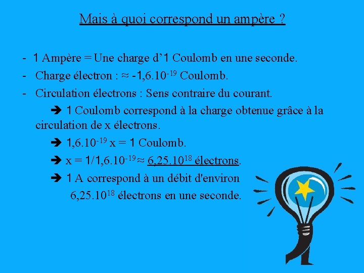 Mais à quoi correspond un ampère ? - 1 Ampère = Une charge d’