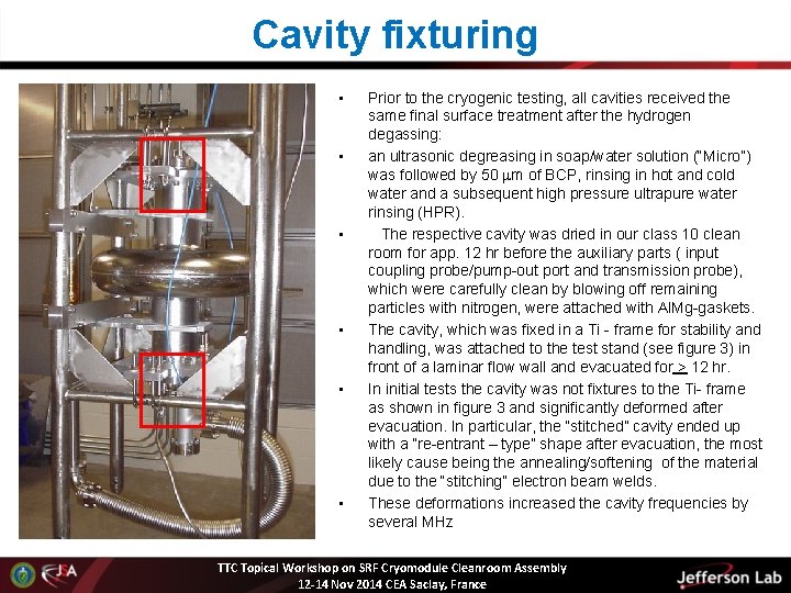 Cavity fixturing • • • Prior to the cryogenic testing, all cavities received the