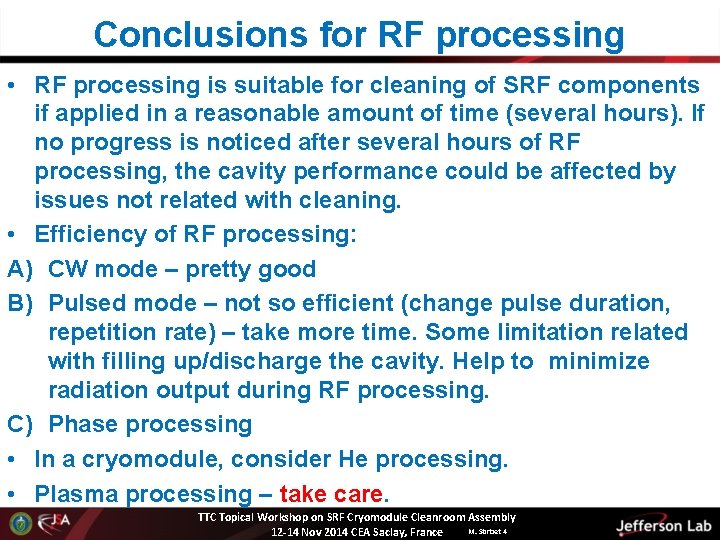 Conclusions for RF processing • RF processing is suitable for cleaning of SRF components