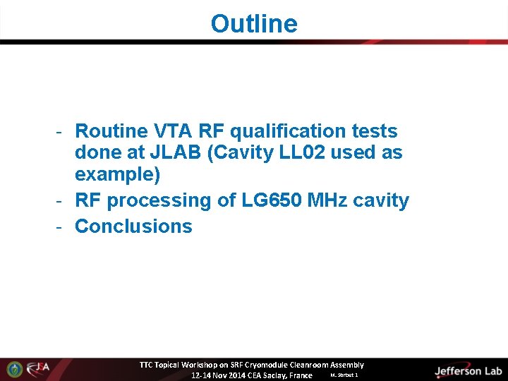 Outline - Routine VTA RF qualification tests done at JLAB (Cavity LL 02 used