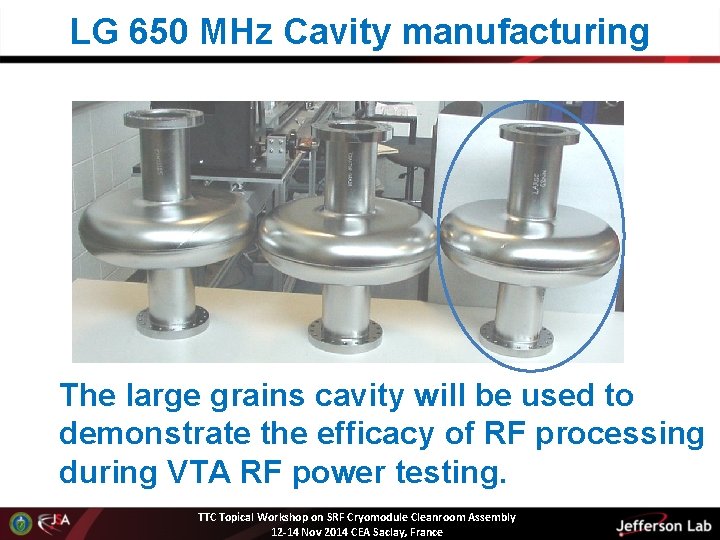 LG 650 MHz Cavity manufacturing The large grains cavity will be used to demonstrate