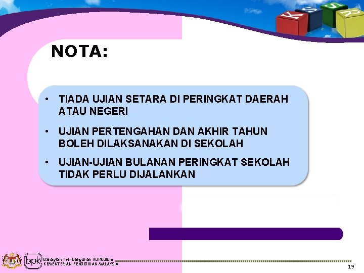 NOTA: • TIADA UJIAN SETARA DI PERINGKAT DAERAH ATAU NEGERI • UJIAN PERTENGAHAN DAN