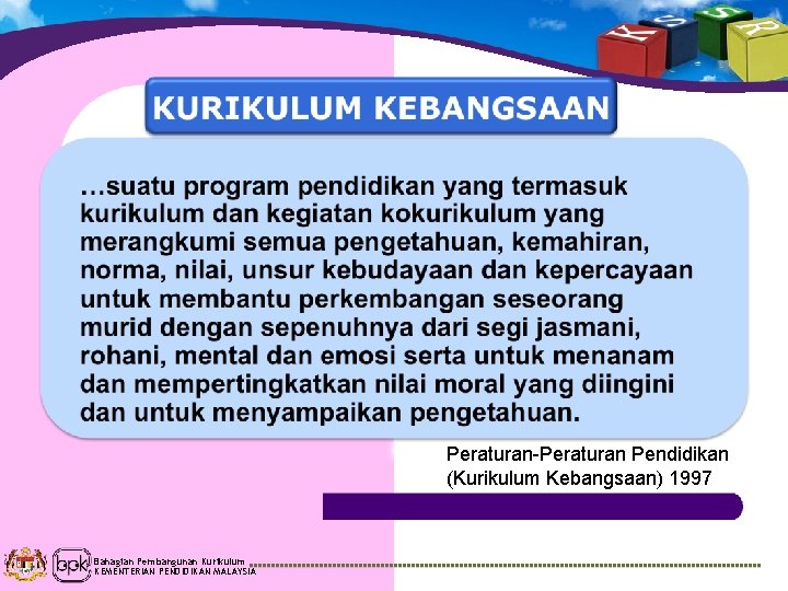 Peraturan-Peraturan Pendidikan (Kurikulum Kebangsaan) 1997 Bahagian Pembangunan Kurikulum KEMENTERIAN PENDIDIKAN MALAYSIA 