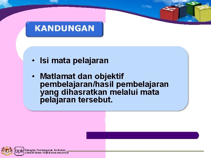  • Isi mata pelajaran • Matlamat dan objektif pembelajaran/hasil pembelajaran yang dihasratkan melalui