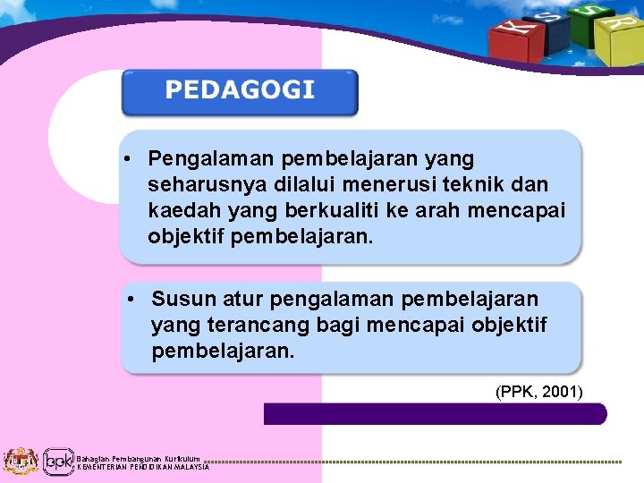  • Pengalaman pembelajaran yang seharusnya dilalui menerusi teknik dan kaedah yang berkualiti ke