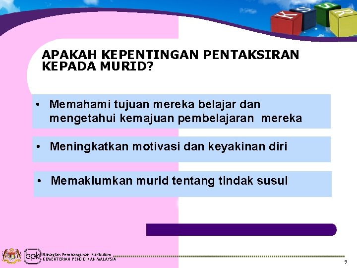 APAKAH KEPENTINGAN PENTAKSIRAN KEPADA MURID? • Memahami tujuan mereka belajar dan mengetahui kemajuan pembelajaran