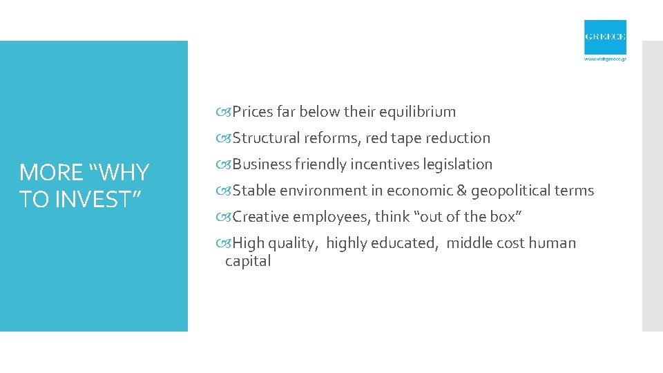  Prices far below their equilibrium Structural reforms, red tape reduction MORE “WHY TO