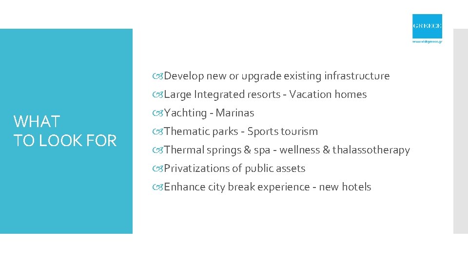  Develop new or upgrade existing infrastructure Large Integrated resorts - Vacation homes WHAT