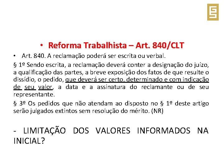  • Reforma Trabalhista – Art. 840/CLT • Art. 840. A reclamação poderá ser